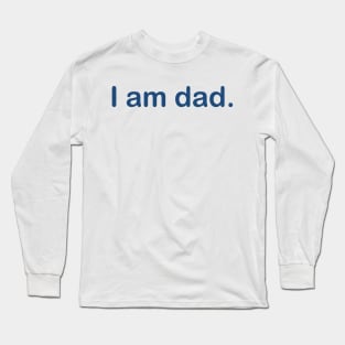 I am dad. Long Sleeve T-Shirt